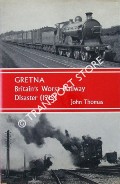 Gretna - Britain's Worst Railway Disaster (1915) by THOMAS, John